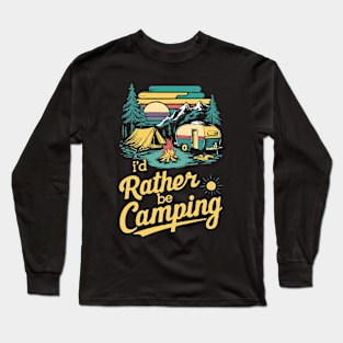 I'd Rather Be Camping, Camp Lover Long Sleeve T-Shirt